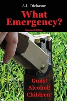 What Emergency? Second Edition: Guns! Alcohol! Children! 1958464082 Book Cover