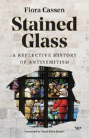 Stained Glass: A Reflective History of Antisemitism 1487557892 Book Cover