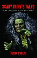 Scary Fairy's Tales: Stories and Poems with a Wicked Twist 1665304243 Book Cover