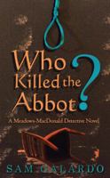 Who Killed the Abbot?: A Meadows-MacDonald Detective Novel 1491731311 Book Cover