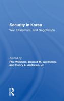 Security in Korea: War, Stalemate, and Negotiation (Ridgway Series in International Security Studies) 0367286955 Book Cover