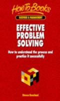 Effective Problem-Solving: How to Understand the Process and Practice It Successfully (How to Books (Midpoint)) 1857033515 Book Cover