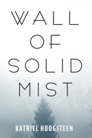 Wall of Solid Mist 1725280078 Book Cover