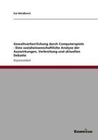 Gewaltverherrlichung durch Computerspiele - Eine sozialwissenschaftliche Analyse der Auswirkungen, Verbreitung und aktuellen Debatte 3869431806 Book Cover