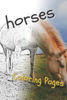 Horses Coloring Sheets: Beautiful Drawings for Adults Relaxation and for Kids 1090459858 Book Cover