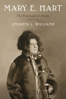 Mary E. Hart: The First Lady of Alaska B0GRXGWH5S Book Cover