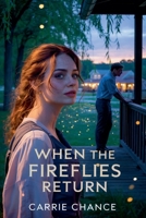 When the Fireflies Return (The Love Stories of Willow Creek) B0FL18S2SR Book Cover