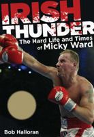 Irish Thunder: The Hard Life and Times of Micky Ward 0762769866 Book Cover