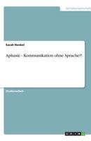 Aphasie - Kommunikation ohne Sprache?! 3638792994 Book Cover