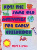 NOT! The Same Old Activities For Early Childhood 0766800105 Book Cover