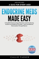 Endocrine Meds Made Easy: A Simplified Endocrinology Medication Guide for Nursing Students and Healthcare Providers - Quick and Effective Memorization Through Rhymes B0DS28YK4C Book Cover