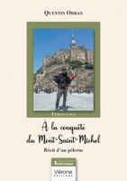 À la conquête du Mont-Saint-Michel: Récit d'un pèlerin B0F1FLVZRR Book Cover