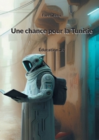 Une chance pour la Tunisie: Éducation 2.0 (French Edition) 2322502405 Book Cover