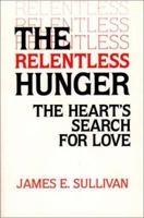 The Relentless Hunger: The Heart's Search for Love 0809134667 Book Cover