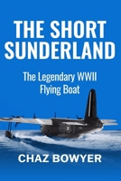 The Short Sunderland: The Legendary WWII Flying Boat (Great Planes of World War Two) B0FDF6185W Book Cover