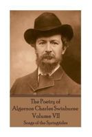 The Poetry of Algernon Charles Swinburne - Volume VII: Songs of the Springtides 1787371808 Book Cover
