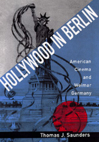 Hollywood in Berlin: American Cinema  and Weimar Germany (Weimar and Now, No 6) 0520083547 Book Cover