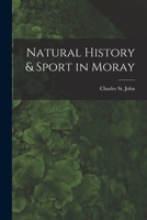 Natural History & Sport in Moray 1019064080 Book Cover