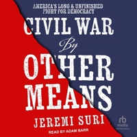 Civil War by Other Means: America's Long and Unfinished Fight for Democracy B0CW4NMX9G Book Cover