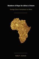 Rainbow of Hope for Africa's Future: Foreign Direct Investment in Africa 1545482047 Book Cover