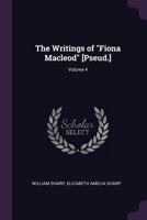 The Writings of Fiona MacLeod [pseud.]; Volume 4 1144594022 Book Cover