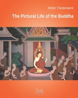 The Pictural Life of the Buddha: Through the murals of Thailand's temples 2919122134 Book Cover