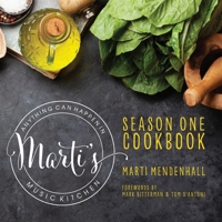 Marti's Music Kitchen Podcast Season 1 Cookbook: Where Anything Can Happen! B09JDZRH6G Book Cover