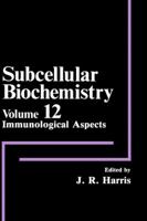 Subcellular Biochemistry, Volume 12: Immunological Aspects 1489916830 Book Cover