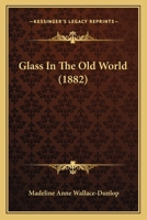 Glass In The Old World 1279264705 Book Cover