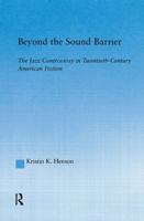 Beyond the Sound Barrier: The Jazz Controversy in Twentieth-Century American Fiction (Literarycriticism and Cultural Theory) 1138964638 Book Cover