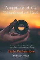 Perceptions of the Fatherhood of God: Daily Declarations 1729562434 Book Cover