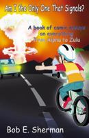 Am I The Only One That Signals? 0741445492 Book Cover