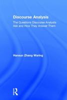 Discourse Analysis: The Questions Discourse Analysts Ask and How They Answer Them 1138657433 Book Cover