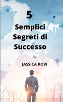 Semplici Segreti di Successo B0BCRTFRJ5 Book Cover