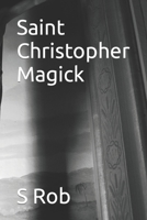 Saint Christopher Magick B0BSC55XBQ Book Cover