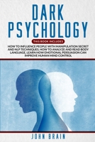 Dark Psychology: This book includes: How To Influence People With Manipulation Secret And Nlp Techniques, How To Analyze And Read Body Language, Learn ... Persuasion Can Improve Human Mind Control B08B325FSP Book Cover