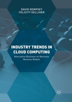 Industry Trends in Cloud Computing: Alternative Business-To-Business Revenue Models 3319639935 Book Cover