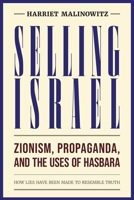 Zionism, Propaganda, and the Uses of Hasbara: How Lies Have Been Made to Resemble Truth 1623715806 Book Cover