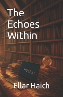 The Echoes Within: A Ghost in the Machine Story B0F79TW5DS Book Cover