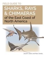 Field Guide to Sharks, Rays and Chimaeras of the East Coast of North America 0691206384 Book Cover