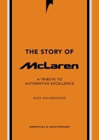 The Story of McLaren: A Tribute to Automotive Excellence 1035423960 Book Cover
