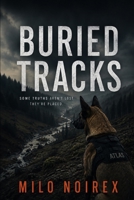 Buried Tracks: A K-9 Crime Thriller About Bodies Found Where They Shouldn’t Be (SCENT OF TRUTH) B0H1788KL3 Book Cover