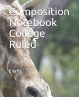Composition Notebook College Ruled: Giraffe 108208784X Book Cover