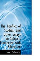 The Conflict of Studies, and Other Essays on Subjects Connected with Education (Classic Reprint) 1103190105 Book Cover