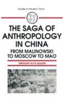 The Saga of Anthropology in China: From Malinowski to Moscow to Mao (Studies on Modern China) 1563241862 Book Cover