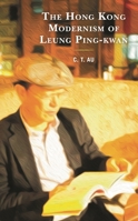 The Hong Kong Modernism of Leung Ping-Kwan 1793609373 Book Cover
