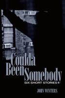 Coulda Been Somebody: Short Stories 1484047796 Book Cover