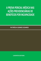 A PROVA PERICIAL MÉDICA NAS AÇÕES PREVIDENCIÁRIAS DE BENEFÍCIOS POR INCAPACIDADE 3039270060 Book Cover