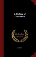 A History of Commerce (The World economy) 1023454556 Book Cover