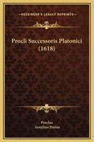 Procli Successoris Platonici (1618) 1166067122 Book Cover